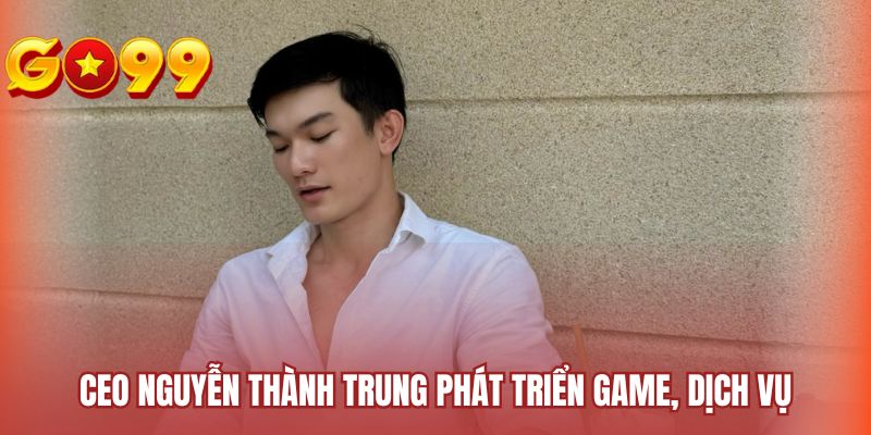 CEO Nguyễn Thành Trung phát triển game, dịch vụ