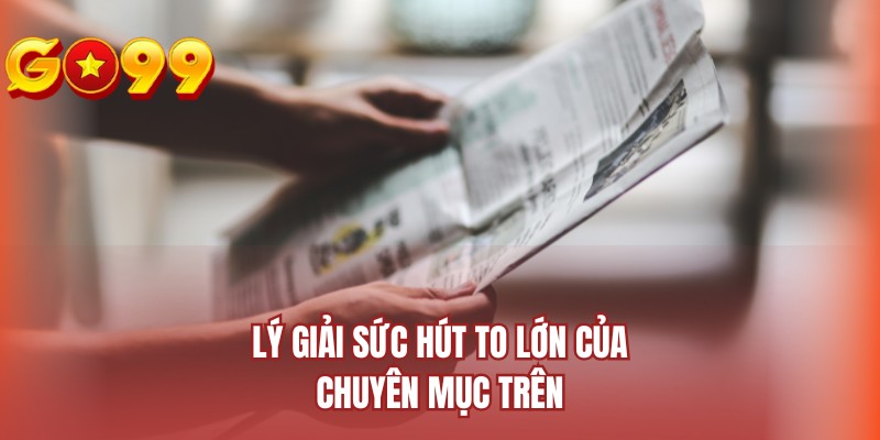Lý giải sức hút to lớn của chuyên mục trên